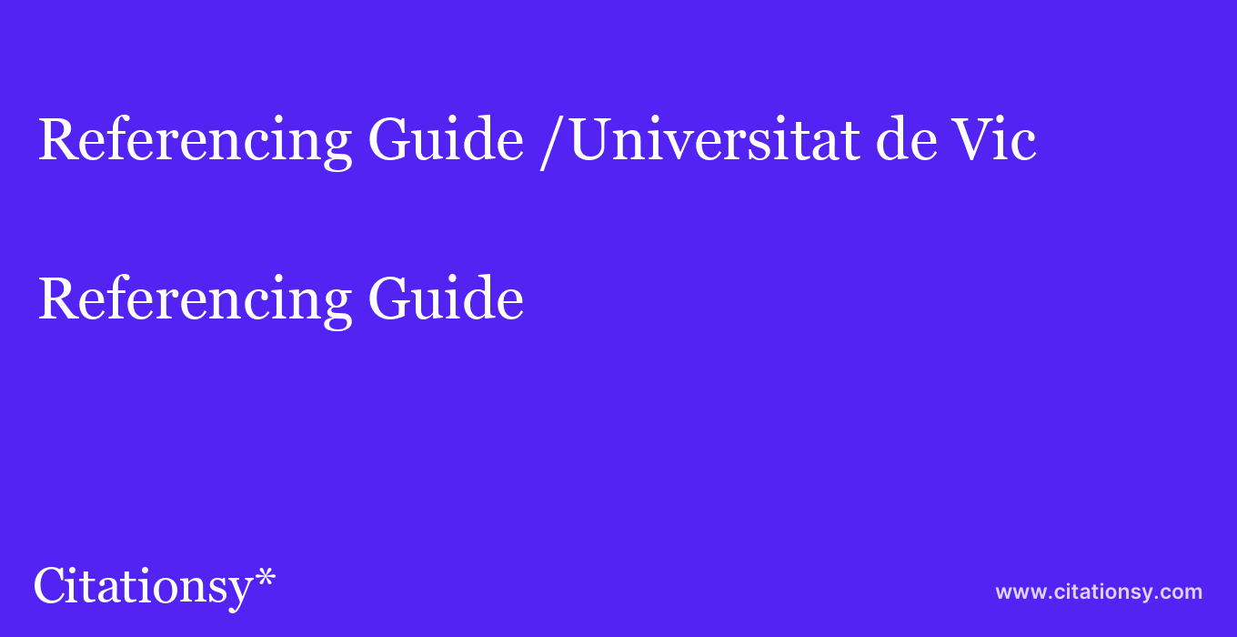 Referencing Guide: /Universitat de Vic